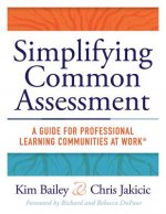 Simplifying Common Assessment: A Guide for Professional Learning Communities at Work(tm) [How Teadchers Can Develop Effective and Efficient Assessmen