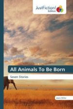 All Animals To Be Born