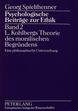 Psychologische Beitraege zur Ethik- Band 2- L. Kohlbergs Theorie des moralischen Begruendens