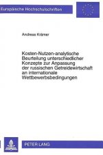 Kosten-Nutzen-analytische Beurteilung unterschiedlicher Konzepte zur Anpassung der russischen Getreidewirtschaft an internationale Wettbewerbsbedingun