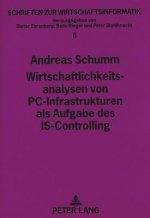 Wirtschaftlichkeitsanalysen von PC-Infrastrukturen als Aufgabe des IS-Controlling