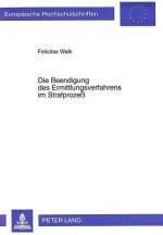 Die Beendigung des Ermittlungsverfahrens im Strafproze