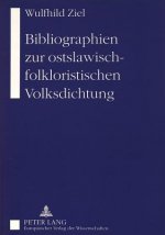 Bibliographien Zur Ostslawisch-Folkloristischen Volksdichtung