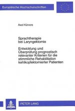 Sprachtherapie bei Laryngektomie- Entwicklung und Ueberpruefung prognostisch relevanter Kriterien fuer die stimmliche Rehabilitation kehlkopfektomiert