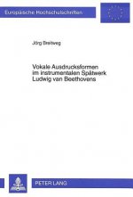 Vokale Ausdrucksformen im instrumentalen Spaetwerk Ludwig van Beethovens