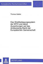 Das Streitbeilegungssystem der WTO und seine Auswirkungen auf das Antidumping-Recht der Europaeischen Gemeinschaft