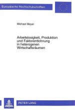 Arbeitslosigkeit, Produktion und Faktorentlohnung in heterogenen Wirtschaftsraeumen