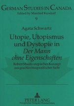 Utopie, Utopismus und Dystopie in Â«Der Mann ohne EigenschaftenÂ»