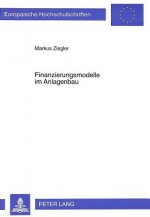 Finanzierungsmodelle im Anlagenbau