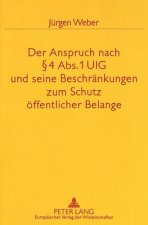 Der Anspruch nach  4 Abs. 1 UIG und seine Beschraenkungen zum Schutz oeffentlicher Belange