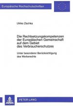 Die Rechtsetzungskompetenzen der Europaeischen Gemeinschaft auf dem Gebiet des Verbraucherschutzes