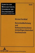 Restschuldbefreiung und Verbraucherinsolvenz im kuenftigen deutschen Insolvenzrecht