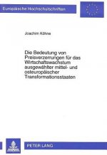 Die Bedeutung von Preisverzerrungen fuer das Wirtschaftswachstum ausgewaehlter mittel- und osteuropaeischer Transformationsstaaten