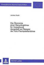 Die Oekonomie einer Recyclingboerse fuer Verpackung dargestellt am Beispiel der Holz-Flachpalettenboerse