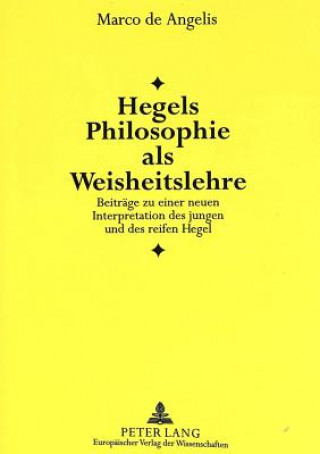Hegels Philosophie als Weisheitslehre