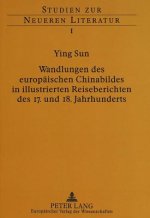 Wandlungen des europaeischen Chinabildes in illustrierten Reiseberichten des 17. und 18. Jahrhunderts