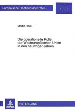 Die operationelle Rolle der Westeuropaeischen Union in den neunziger Jahren