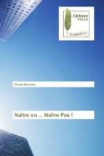Naître ou ... Naître Pas !