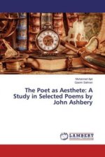 The Poet as Aesthete: A Study in Selected Poems by John Ashbery