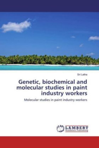 Genetic, biochemical and molecular studies in paint industry workers