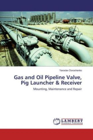 Gas and Oil Pipeline Valve, Pig Launcher & Receiver