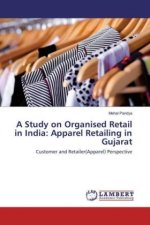 A Study on Organised Retail in India: Apparel Retailing in Gujarat