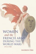 Women and the French Army during the World Wars, 1914-1940