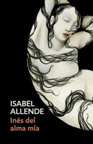 Inés del Alma Mía / Inés of My Soul: Spanish-Language Edition of Inés of My Soul