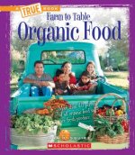 Organic Food (A True Book: Farm to Table)