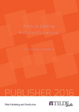 Produce Desktop Published Documents (Publisher 2016): Becoming Competent