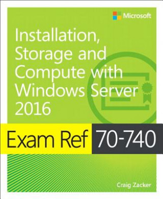 Exam Ref 70-740 Installation, Storage and Compute with Windows Server 2016