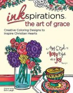 Inkspirations the Art of Grace: Creative Coloring Designs to Inspire Christian Hearts