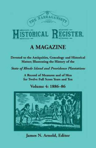 Narragansett Historical Register, A Magazine Devoted to the Antiquities, Genealogy and Historical Matter Illustrating the History of the Narragansett