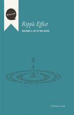 Ripple Effect: Building a Life of Influence, Facilitator's Guide