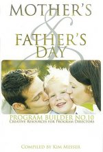 Mother's & Father's Day Program Builder No. 10: Creative Resources for Program Directors