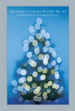 Christmas Program Builder No. 63: Creative Resources for Program Directors
