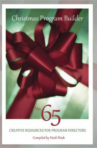 Christmas Program Builder, No. 65: Creative Resources for Program Directors