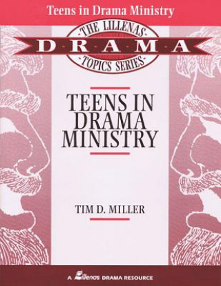 Teens in Drama Ministry: The Lillenas Drama Topics Series