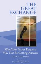 The Great Exchange: Why Your Prayer Requested May Not Be Getting Answers