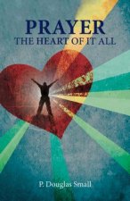 Prayer: The Heart of It All
