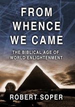 From Whence We Came the Biblical Age of World Enlightenment