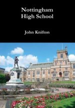 Nottingham High School: the Anecdotal History of a British Public School