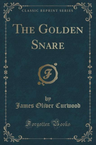 The Golden Snare (Classic Reprint)