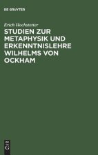 Studien Zur Metaphysik Und Erkenntnislehre Wilhelms Von Ockham
