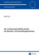 Verfassungsrechtliche Schutz Der Betriebs- Und Geschaeftsgeheimnisse