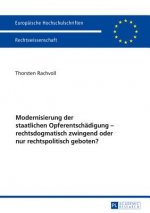 Modernisierung Der Staatlichen Opferentschaedigung - Rechtsdogmatisch Zwingend Oder Nur Rechtspolitisch Geboten?