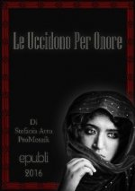 Le uccidono per onore
