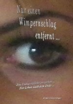 Nur ein Wimpernschlag entfernt