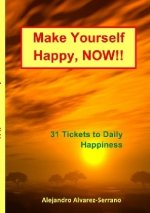 Make Yourself Happy, NOW!!