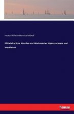 Mittelalterliche Kunstler und Werkmeister Niedersachsens und Westfalens